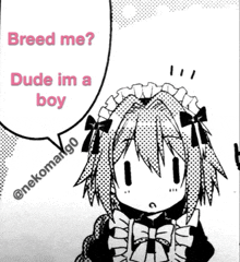 a black and white drawing of a maid with the words " breed me dude im a boy "