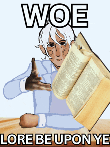 a drawing of a man reading a book with the words woe lore be upon ye