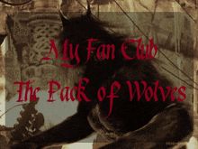 a picture of a werewolf with the words " my fan club the pack of wolves " above it