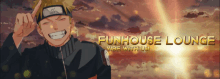 a poster for funhouse lounge with a picture of naruto smiling