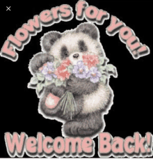 a panda bear is holding a bouquet of flowers and says " flowers for you "