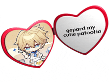 a heart shaped mirror with the words gepard my cutie patootie written on it