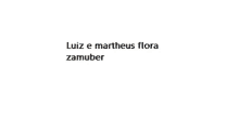 a white background with the words luiz e matheus flora zamiber