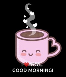 a pink cup of coffee with steam coming out of it and the words " i love you good morning "