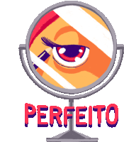 a cartoon drawing of a woman applying makeup in a mirror with the word perfeito below it