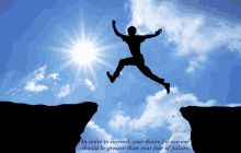 a silhouette of a man jumping over a cliff with the words " in order to succeed " below him