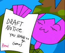 a cartoon character is holding a draft notice that says " you have to go "