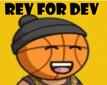 a cartoon of a basketball wearing a beanie and smiling with the words rev for dev above him