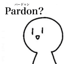 a black and white drawing of a person with the words `` pardon '' written on it .