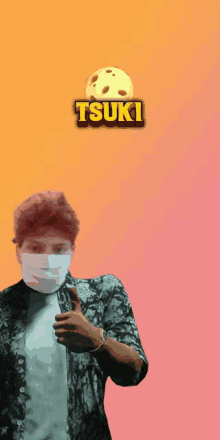 a man wearing a mask is giving a thumbs up in front of a logo for tsuki