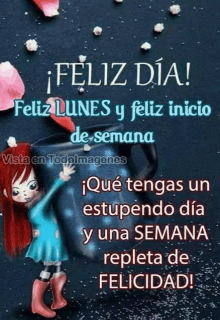 a picture of a girl holding a cup with the words feliz dia feliz lunes y feliz inicio de semana .