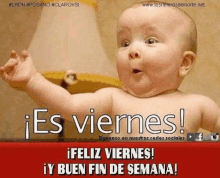 a baby is making a funny face on a poster that says es viernes feliz viernes y buen fin de semana .