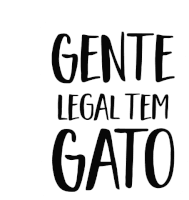 a poster that says gente legal tem gato