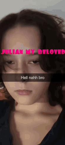 a snapchat of a girl with julian my beloved written on it