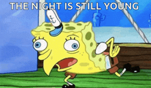 a cartoon of spongebob with a unicorn horn on his head and the words `` the night is still young '' below him .