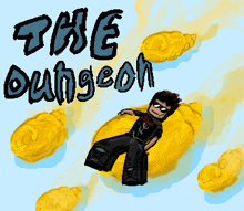 a drawing of a man laying on a yellow bag with the words " the dungeon " below him