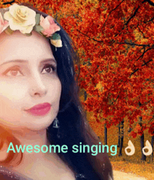 a woman with a flower crown on her head with the words awesome singing written below her