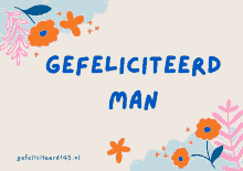 a card that says gefeliciteerd man with flowers around it