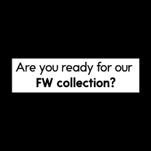 a sign that says " are you ready for our fw collection "