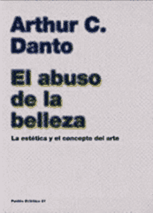 a book written by arthur c. danto titled el abuso de la belleza