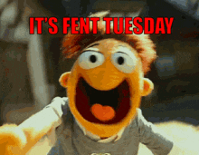 a picture of a muppet with the words it 's fent tuesday on it