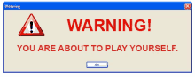 a computer screen displays a warning message that you are about to play yourself