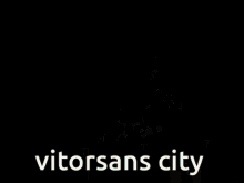 a black and white image of a city with the words vitorsans city below it