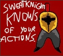 sweat knight knows of your actions is written on a red background