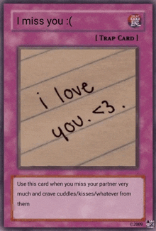 a card that says i miss you and says i love you < 3