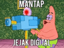 patrick star from spongebob squarepants is standing in front of a camera with the words `` mantap jejak digital '' on it .