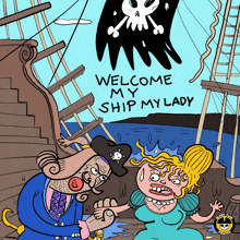 a cartoon of a pirate and a princess with the words welcome my ship my lady