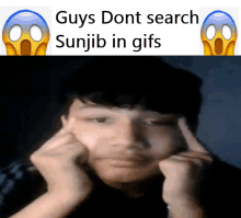 a man with his hands on his head and the words guys dont search sunjib in gifs on the bottom