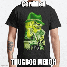 a certified thugbob merch t-shirt with spongebob holding a bunch of money