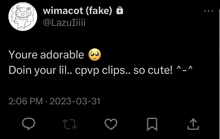 a screenshot of a tweet that says `` youre adorable doin your lil ... cpvp clips ... so cute ! ``