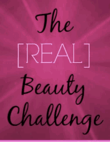 a poster that says the real beauty challenge on it