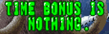 a green sign that says time bonus is nothing on it