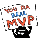 a cartoon man is holding a sign that says `` you da real mvp '' .