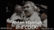 a black and white photo of a man with the words " aidan hannah see that chap over there "