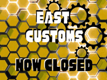 a sign that says east customs now closed on it