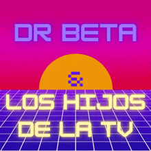 an advertisement for dr beta los hijos de la tv shows a sunset in the background