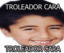 a child 's face with the words trollador cara written on it