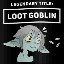 a legendary title : loot goblin is on a black shirt with a cartoon of a goblin .