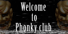 a sign that says welcome to phony club on it