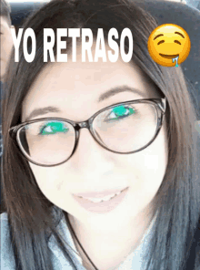 a woman wearing glasses and a smiley face with yo retraso written above her