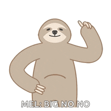 a cartoon sloth is giving the middle finger and says mel : big no no .