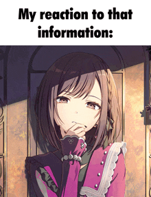 a picture of a girl with the words " my reaction to that information " below it