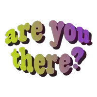 a sticker that says " are you there " on it