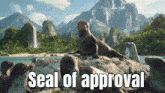 a group of seals are sitting on a rock near the water with the words seal of approval in the background .