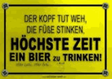 a yellow sign that says der kopf tut weh die fuße stinken