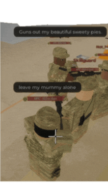 a group of soldiers are in a video game and one of them says leave my mummy alone